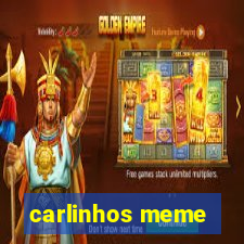 carlinhos meme